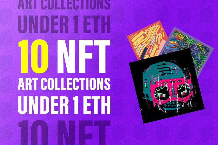 10 NFT Art Collections Under 1 ETH