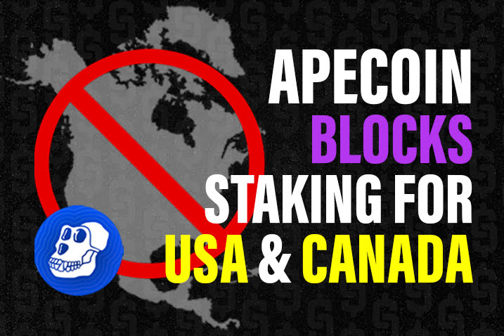 ApeCoin Blocks US and Canada From Staking