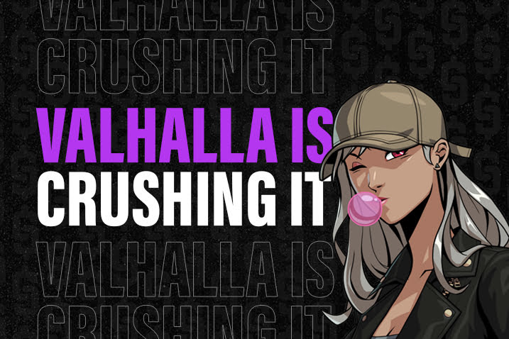Valhalla Is Crushing It 