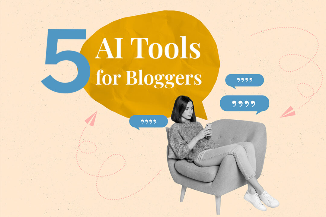 5 AI Tools For Blogs (That Will Accelerate Your Success)
