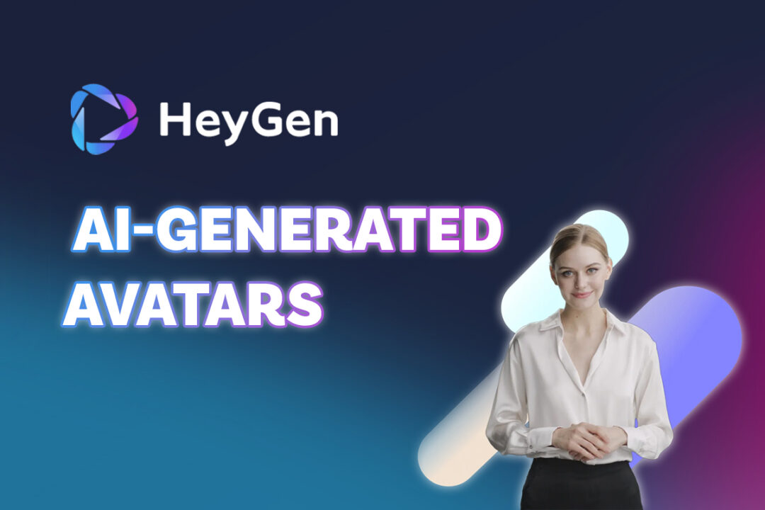 How to Use HeyGen to Make Lifelike AI-Generated Avatars